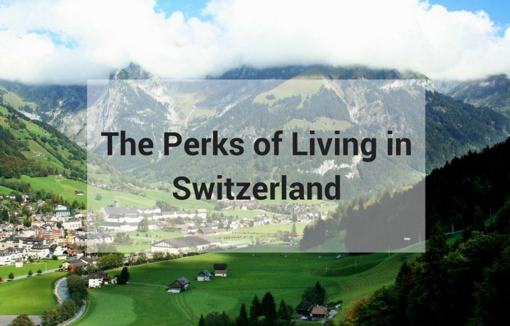 The Perks of Living in Switzerland