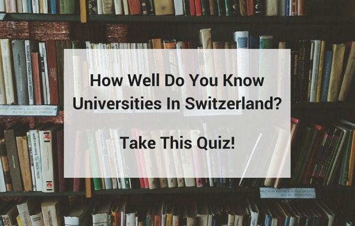 How Well Do You Know Universities In Switzerland?