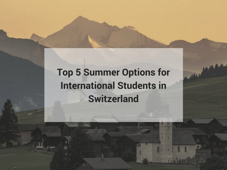 Top 5 Summer Options for International Students in Switzerland