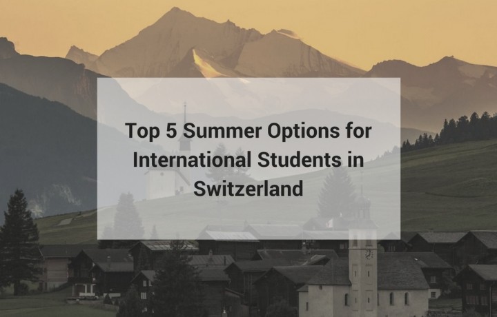 Top 5 Summer Options for International Students in Switzerland